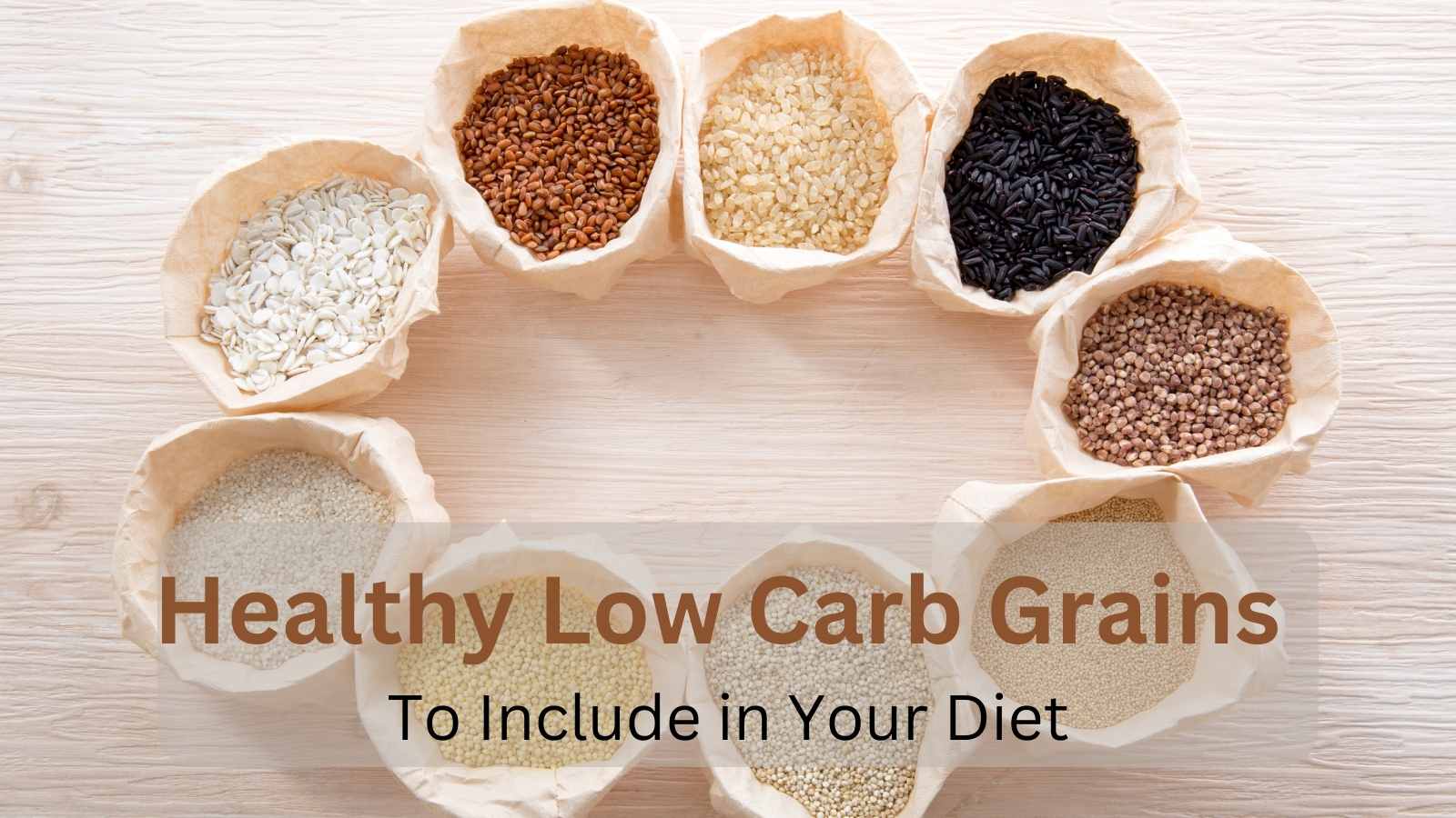 Healthy low carb grains to include in your diet