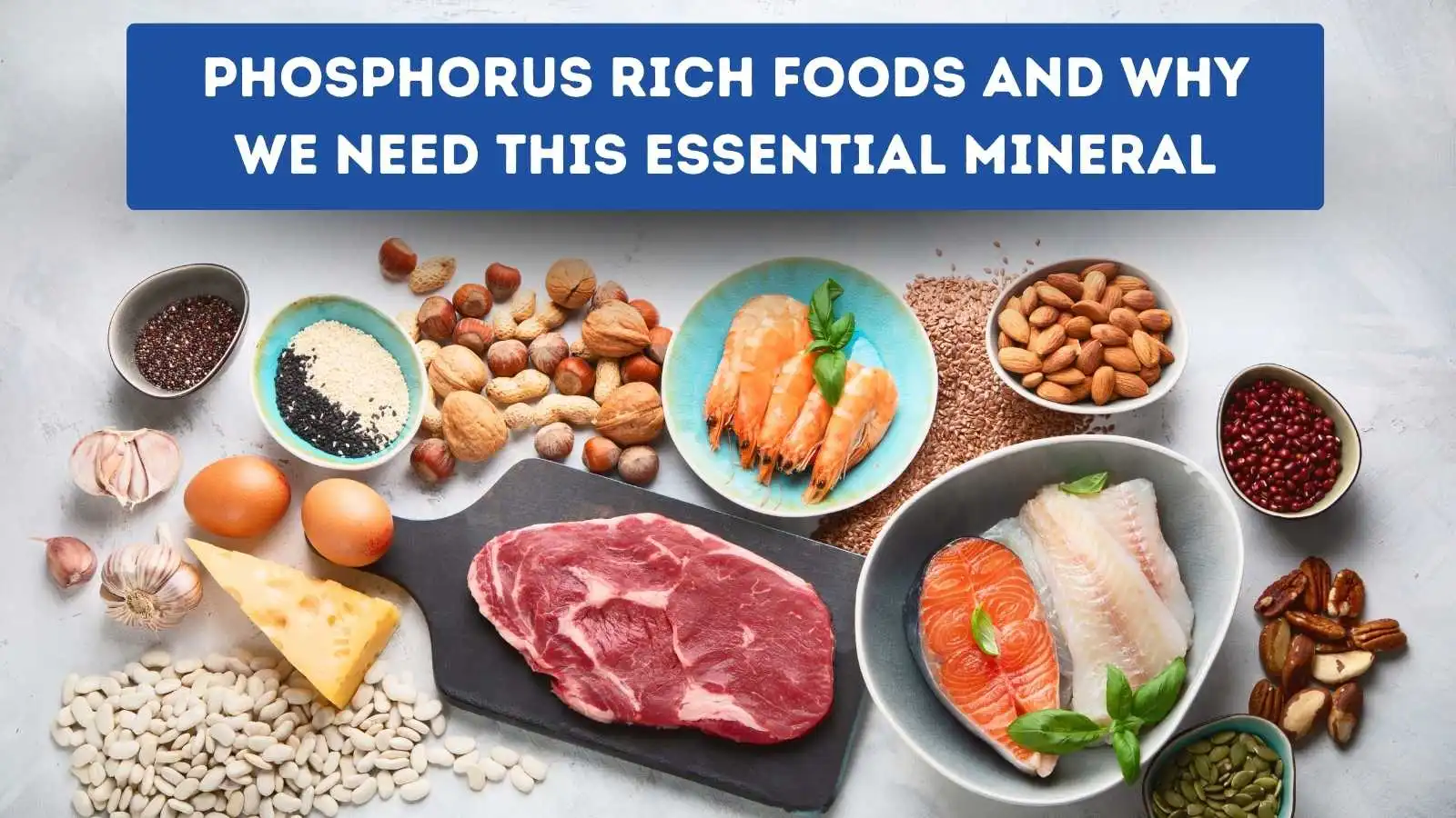 Phosphorus rich foods and why we need this essential mineral