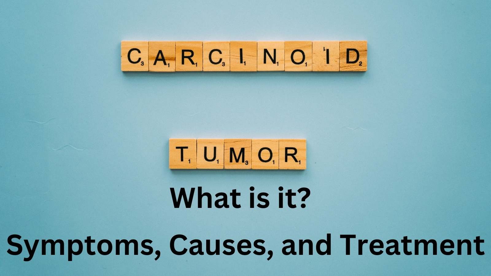 Carcinoid Tumors - Symptoms, Causes, and Treatment