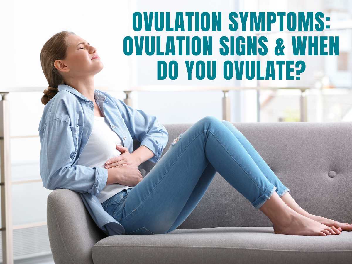 Ovulation Symptoms Ovulation signs & When Do You Ovulate