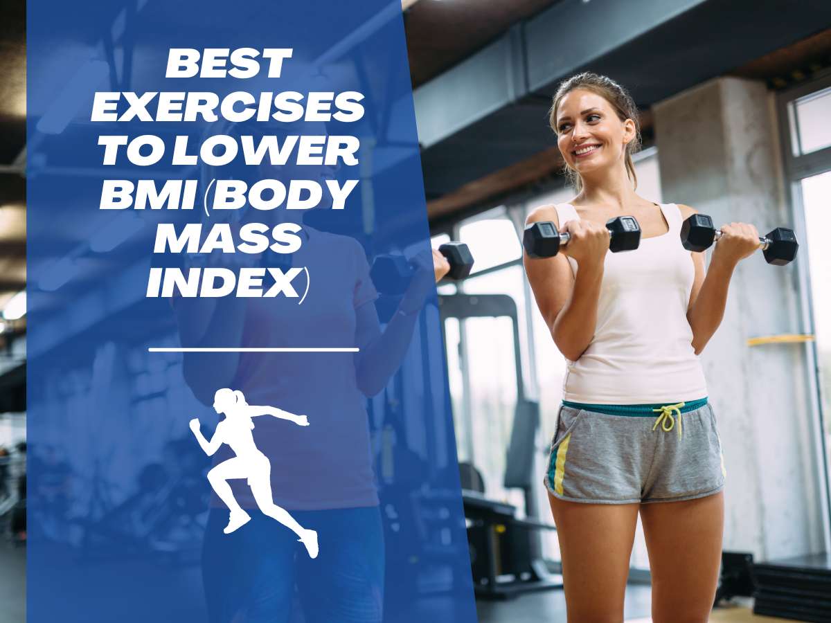 Best Exercises To Lower BMI (Body Mass Index)