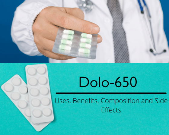 Dolo 650 Uses, Benefits, Composition and Side Effects