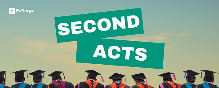 Second Acts Podcast Series - EdSurge