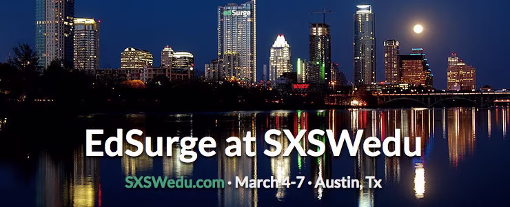 SXSWedu Highlights: Maker education, databases of students, personalized learning