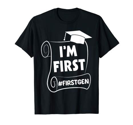 Some students now sport t-shirts proudly announcing that they are first-generation college students.