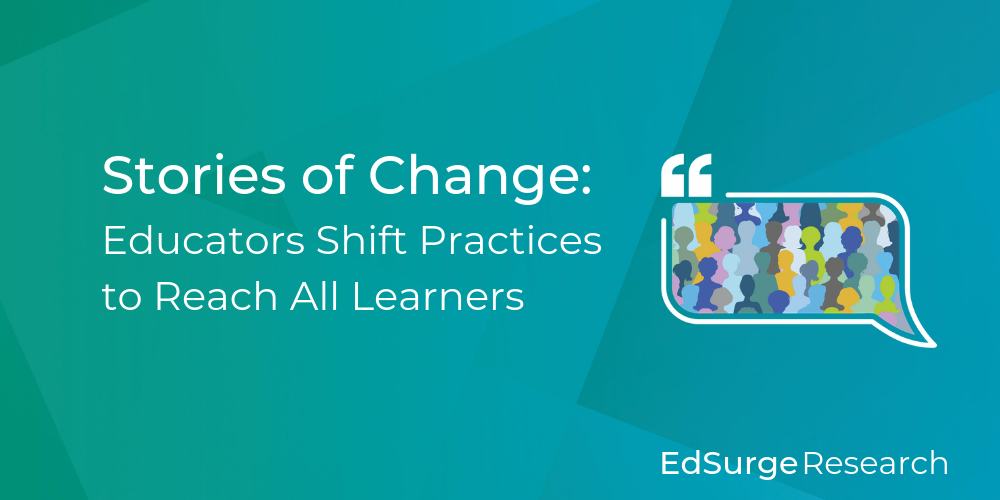 Stories of Change: Educators Shift Practices to Reach All Learner