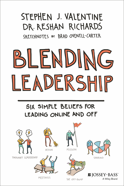Blending Leadership: Six Simple Beliefs for Leading Online and Off by Stephen J. Valentine and Dr. Reshan Richards