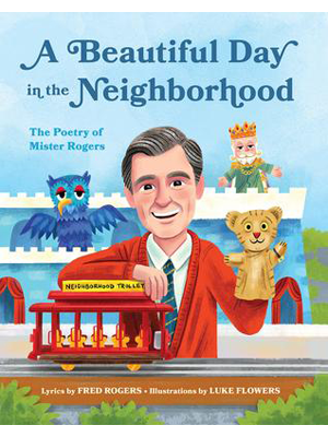 A Beautiful Day in the Neighborhood: The Poetry of Mister Rogers