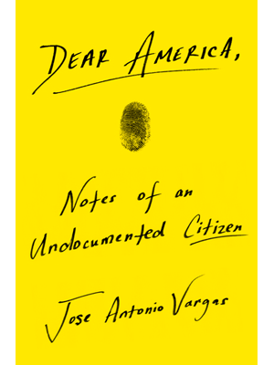 Dear America: Notes of an Undocumented Citizen