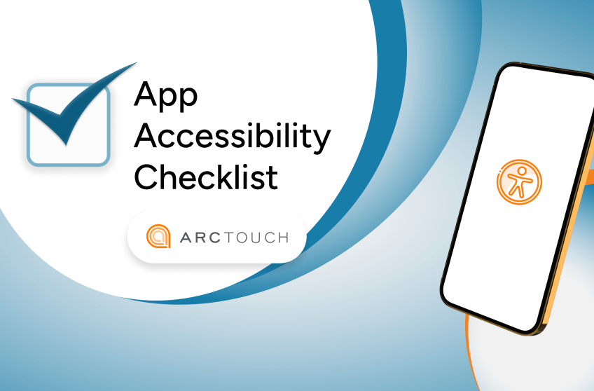 On the left is text that reads App Accessibility Checklist and the ArcTouch logo. On the right is a smartphone with an orange accessibility icon on a white screen.