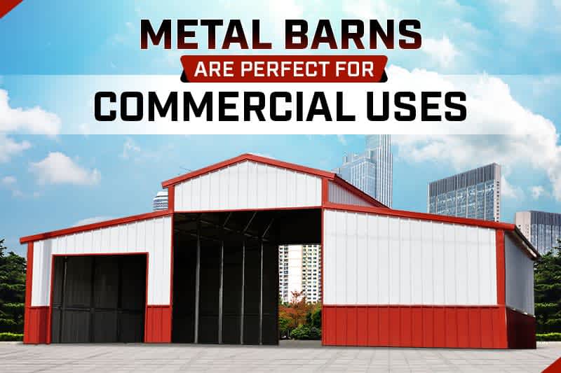 Metal Barns Are Perfect for Commercial Uses