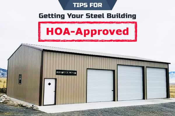 tips-for-getting-your-steel-building-hoa-approved