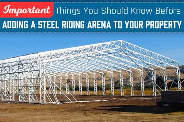 important-things-you-should-know-before-adding-a-steel-riding-arena-to-your-property