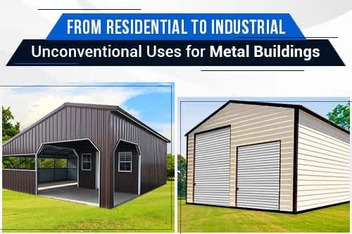 From Residential to Industrial Unconventional Uses for Metal Buildings