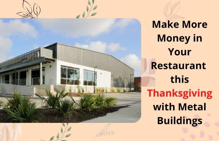 Make More Money in Your Restaurant this Thanksgiving with Metal Buildings