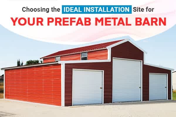 choosing-the-ideal-installation-site-for-your-prefab-metal-barn
