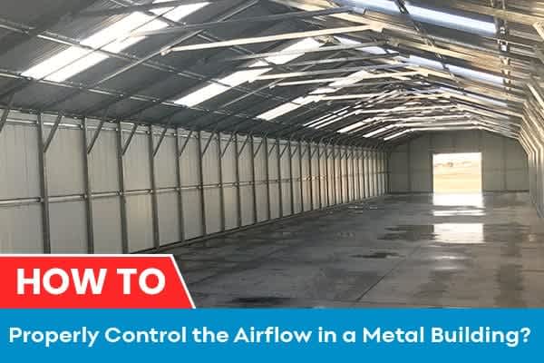 how-to-properly-control-the-airflow-in-a-metal-building
