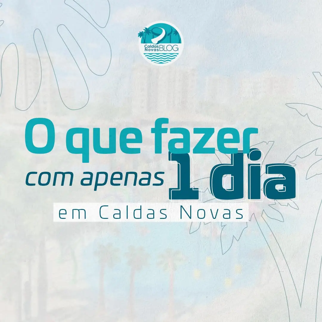 O que fazer em Caldas Novas em um dia