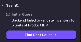 Seer panel showing an “Initial Guess” message: “Backend failed to validate inventory for 3 units of Product ID 4,” with a prominent “Find Root Cause” button.