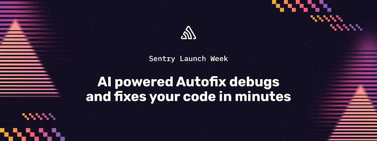 AI-powered Autofix debugs & fixes your code in minutes | Sentry