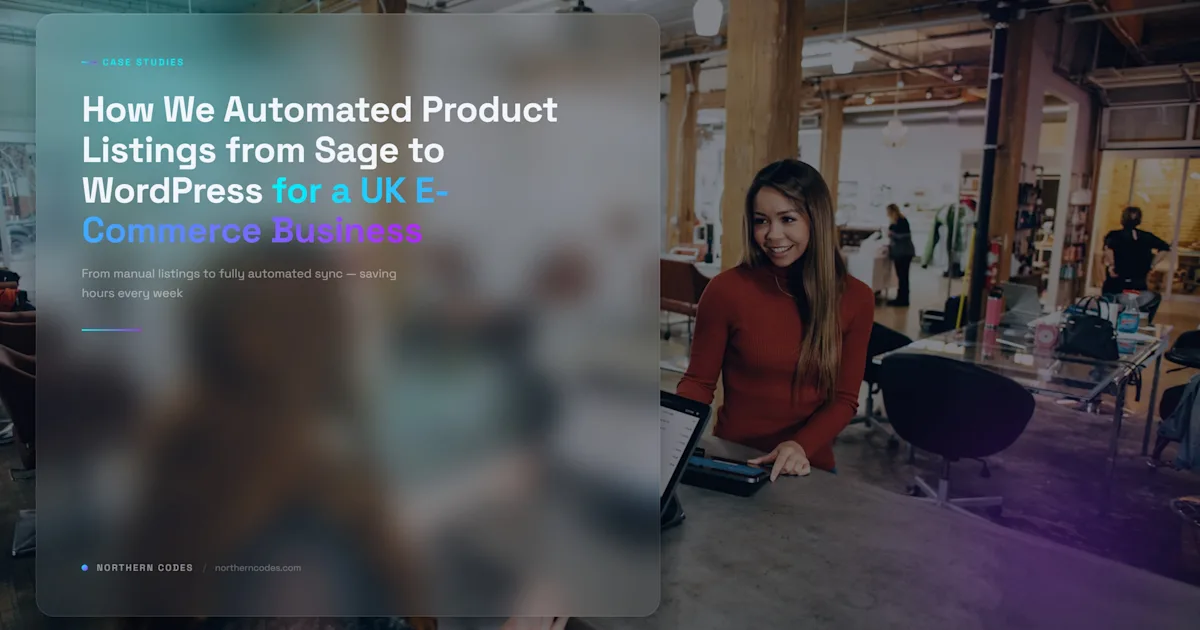 How We Automated Product Listings from Sage to WordPress for a UK E-Commerce Business