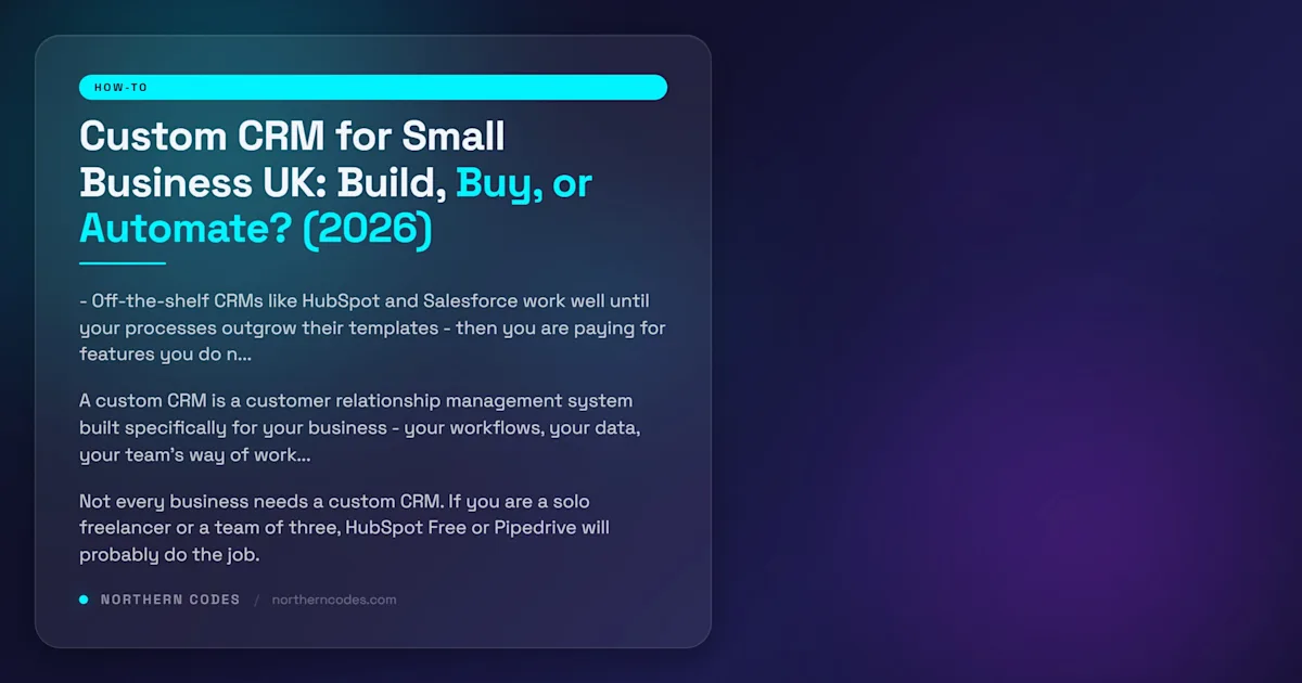 Custom CRM for Small Business UK: Build, Buy, or Automate? (2026)