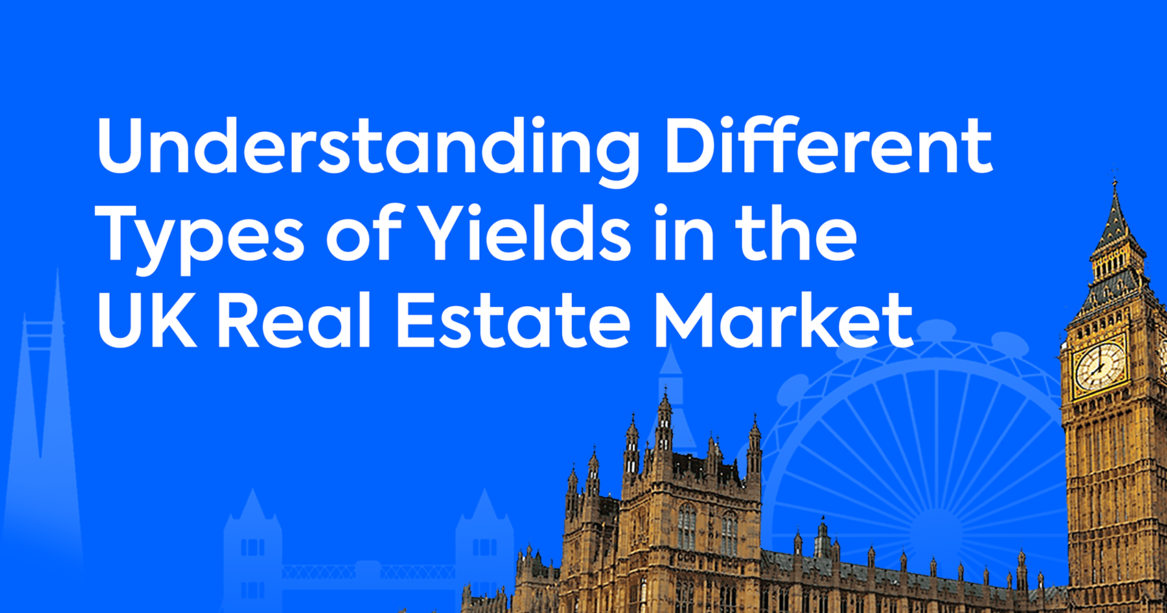 Cover image for Understanding Different Types of Yields in the UK Real Estate Market