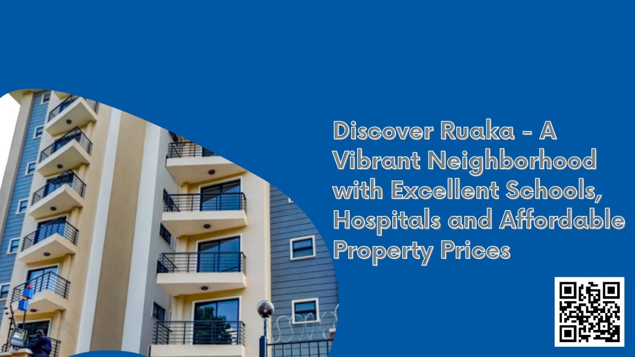 Discover Ruaka - A Vibrant Neighborhood with Excellent Schools, Hospitals and Affordable Property Prices