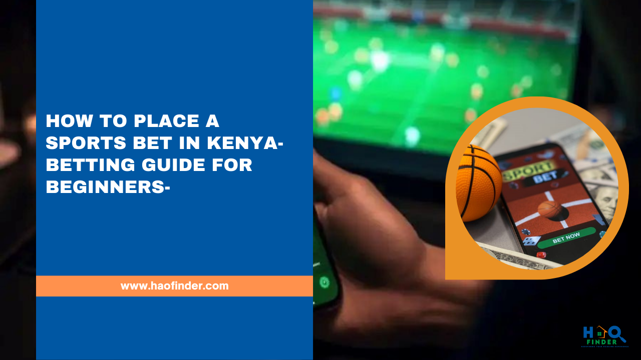 How to Place a Sports Bet in Kenya-Betting Guide for Beginners