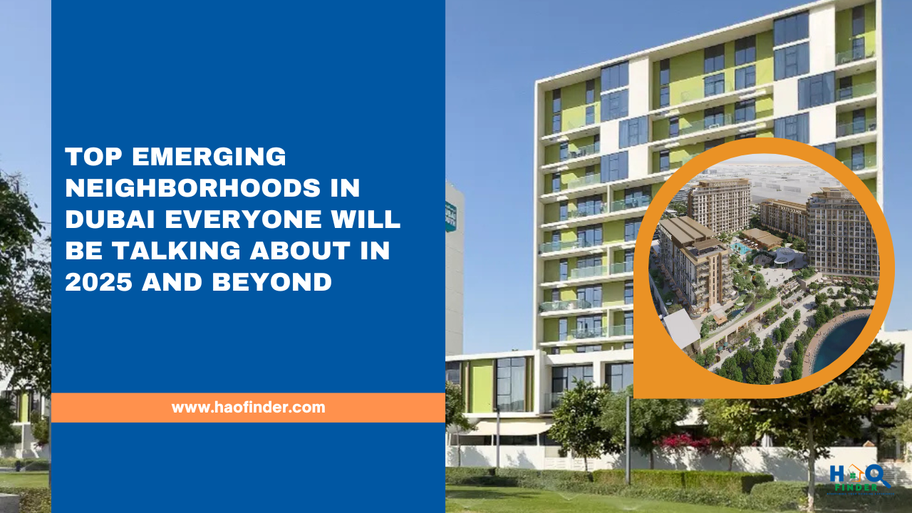 Top Emerging Neighborhoods in Dubai Everyone Will Be Talking About in 2025