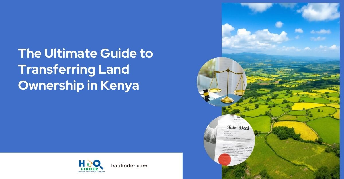 The Ultimate Guide to Transferring Land Ownership in Kenya