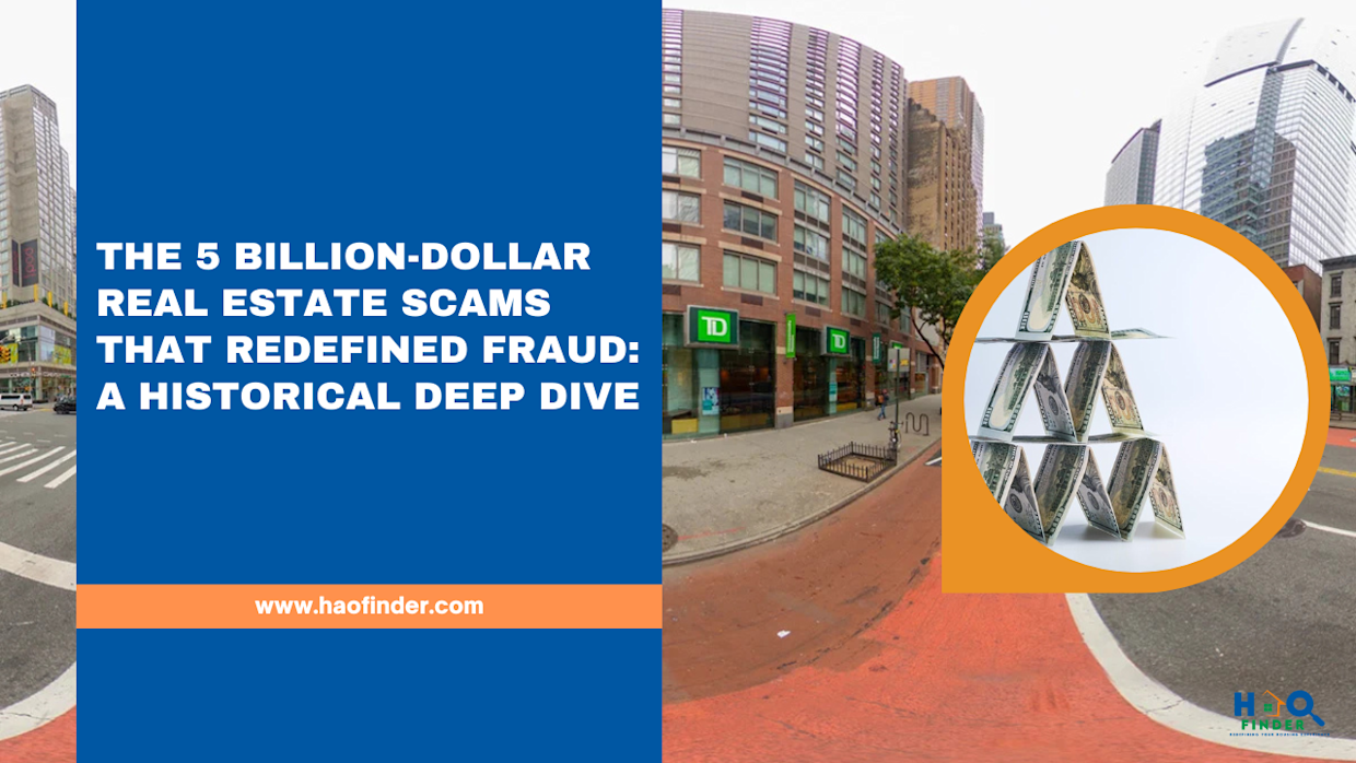 The 5 Billion-Dollar Real Estate Scams That Redefined Fraud A Historical Deep Dive