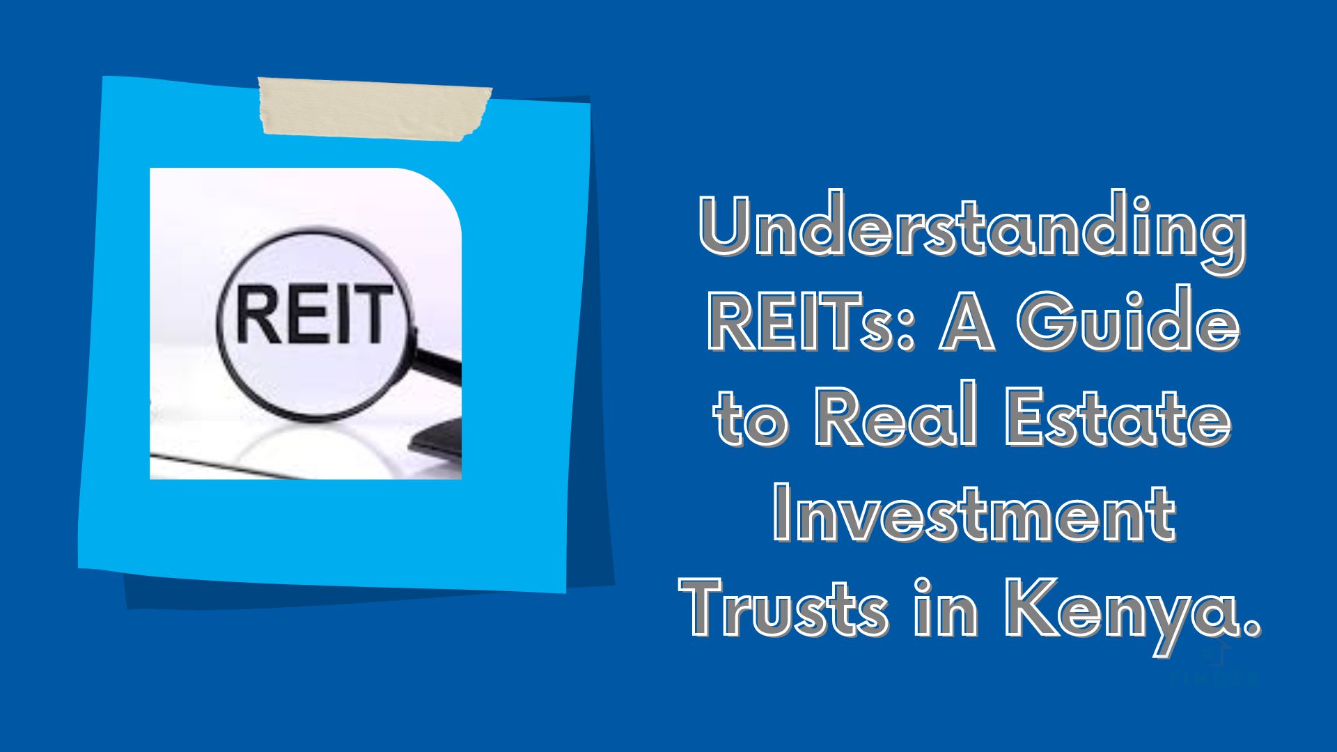 Understanding REITs: A Guide to Real Estate Investment Trusts in Kenya.