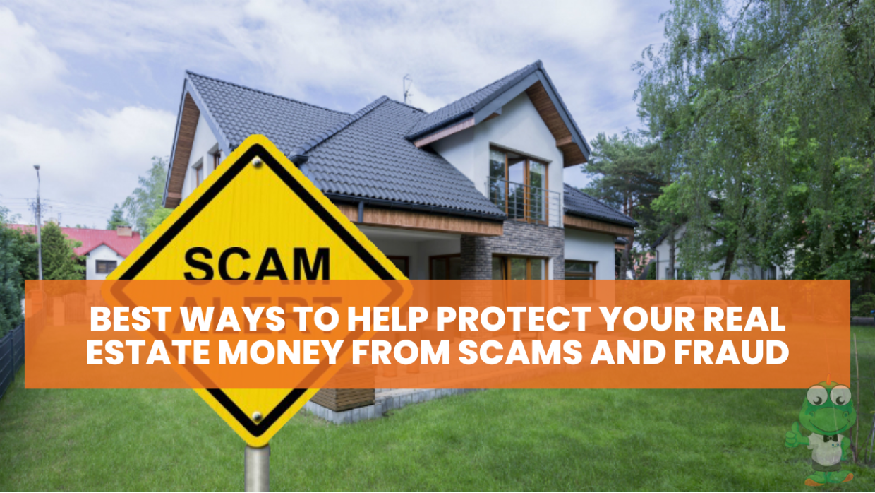 Best Ways to Help Protect Your Real estate Money from Scams and Fraud