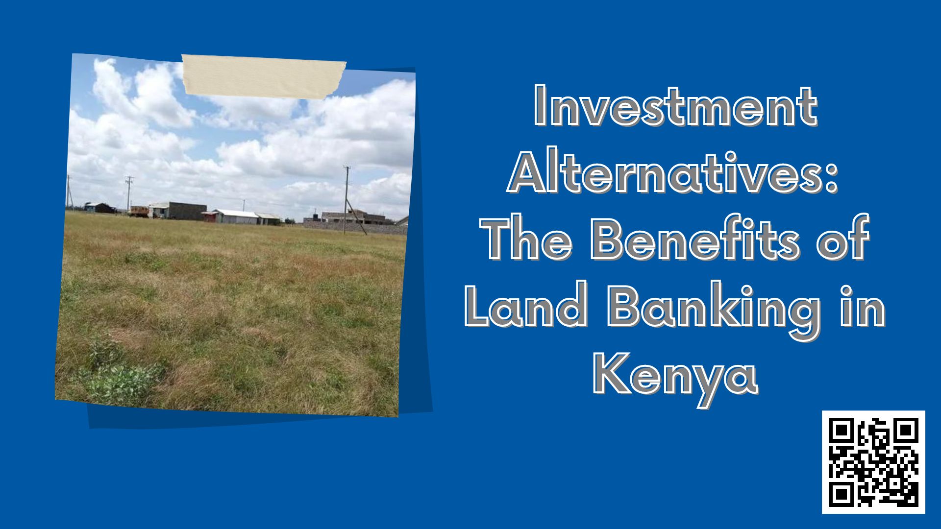 Investment Alternatives: The Benefits of Land Banking in Kenya