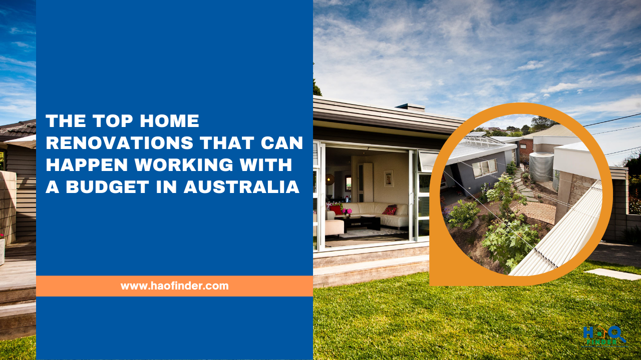 The Top Home Renovations That Can Happen Working With a Budget In Australia