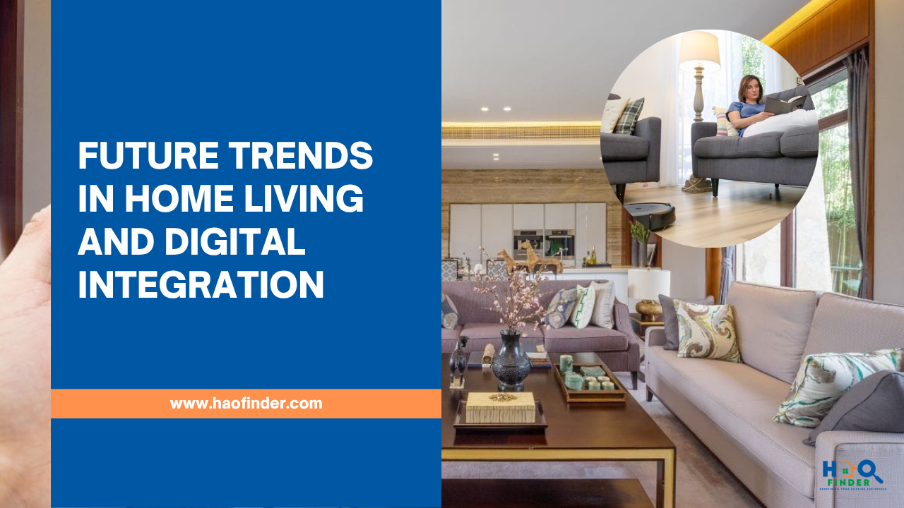Future Trends in Home Living and Digital Integration