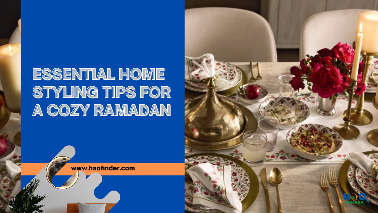 Essential Home Styling Tips for a Cozy Ramadan