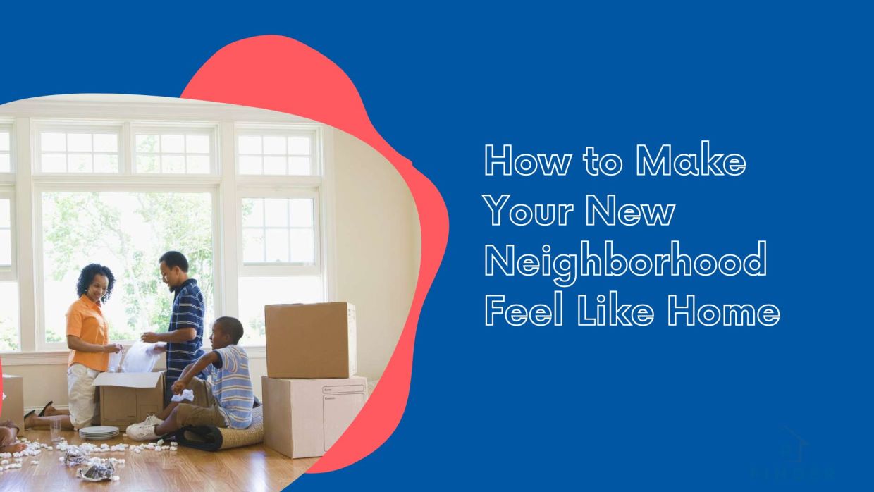 Settling In: How to Make Your New Neighborhood Feel Like Home
