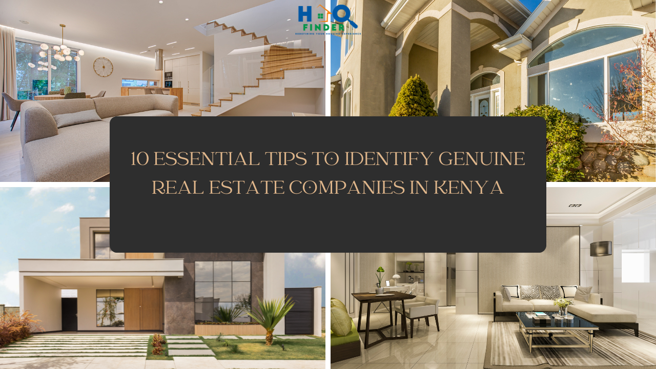 10 Essential Tips to Identify Genuine Real Estate Companies in Kenya