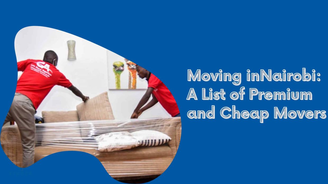Moving in Nairobi: A List of Premium and Cheap Movers