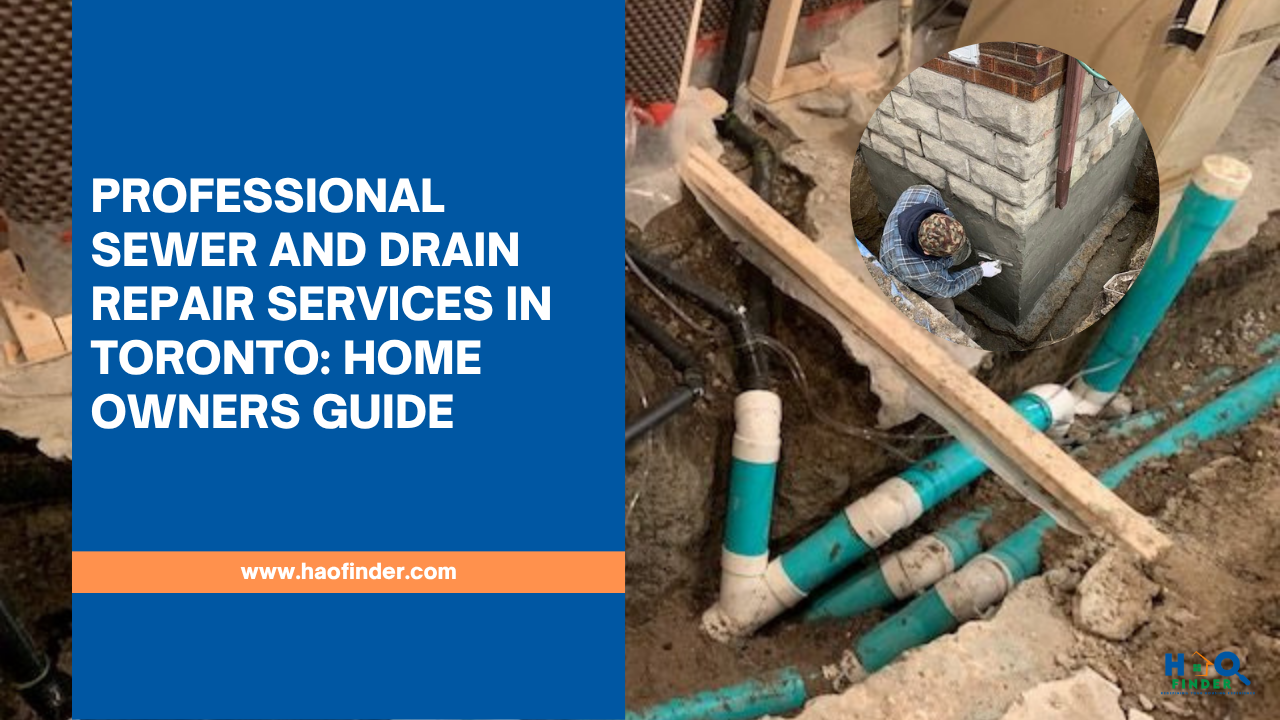 Professional Sewer and Drain Repair Services in Toronto: Home owners guide