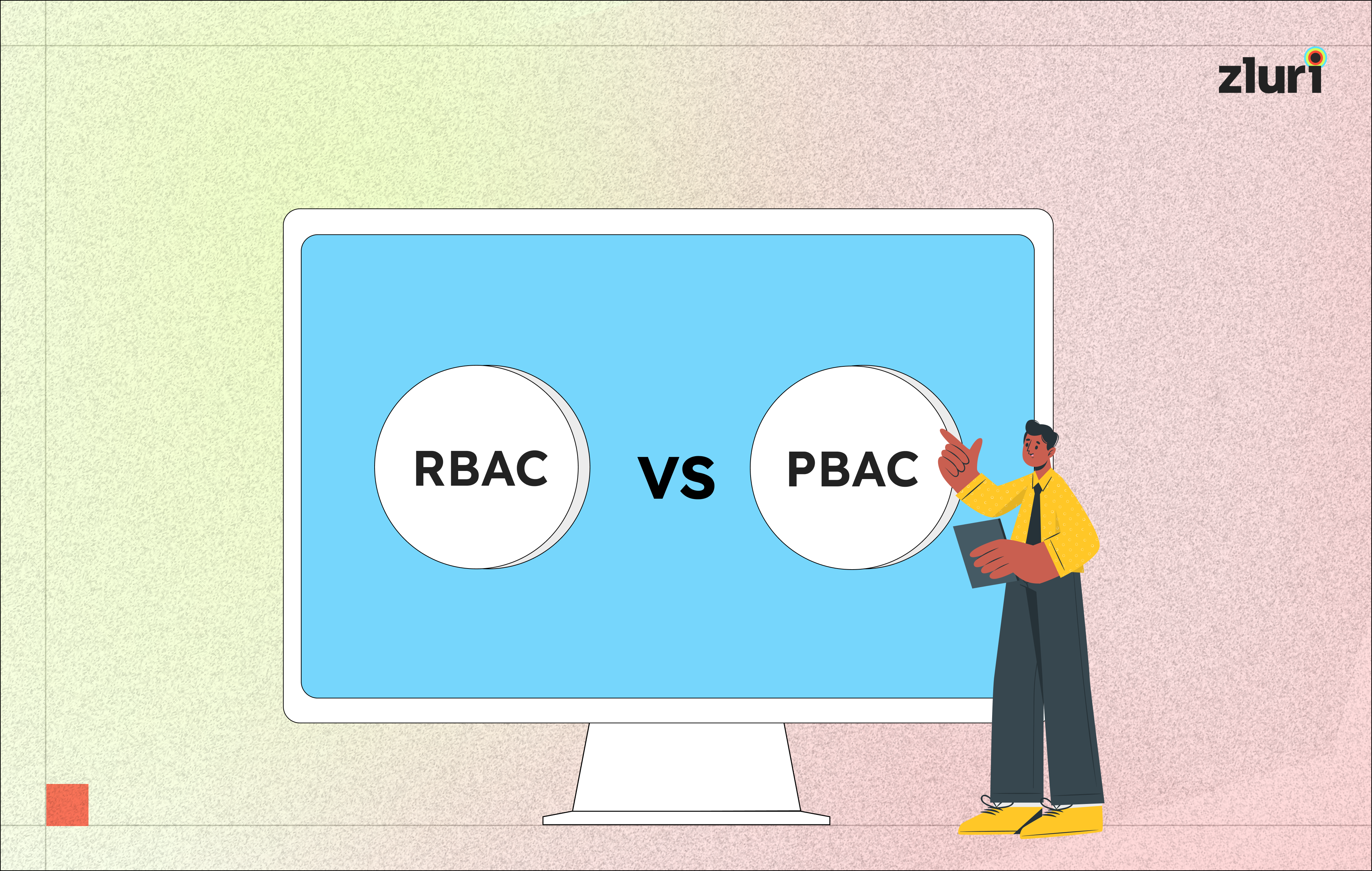 RBAC vs. PBAC: 5 Crucial Differences IT Teams Should Know- Featured Shot