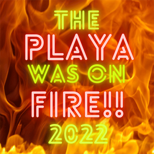 The Playa Was on Fire