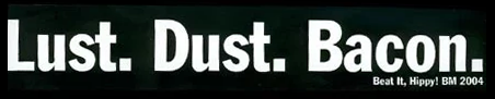 Black and white rectangular sticker with the words Lust, Dust Bacon in white on a black background.