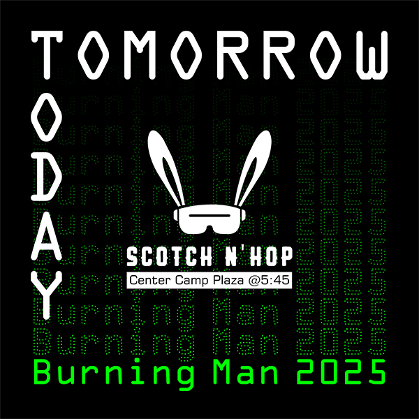 BM 2025 sticker. Black background with green matrix text. "Tomorrow Today" vertical left. Scotch N' Hop bunny logo. Center Camp Plaza @5:45.