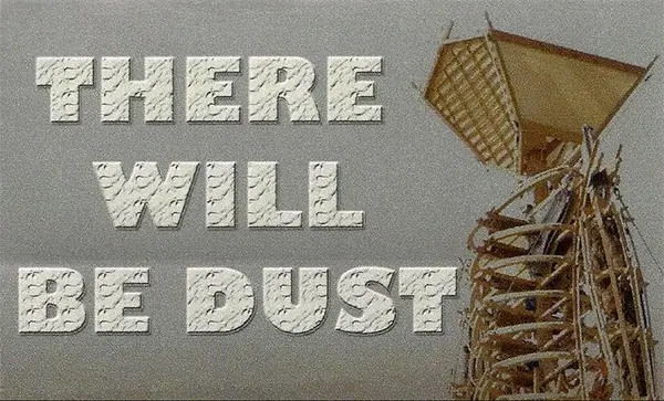 There Will Be Dust