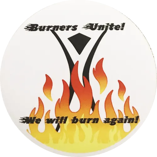 Burners Unite - We will burn again!