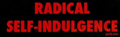 Radical Indulgence