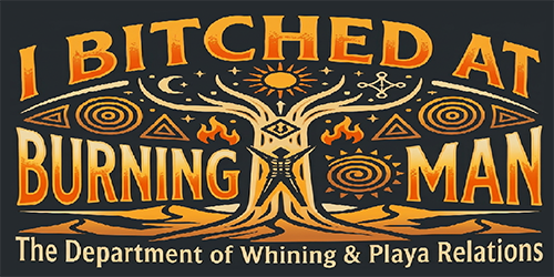Sticker: orange 'I BITCHED AT BURNING MAN' around a tree design with a sun, spirals, flames, on charcoal. Below: 'Dept. of Whining & Playa Relations.